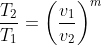\frac{T_{2}}{T_{1}}=\left ( \frac{v_{1}}{v_{2}} \right )^m